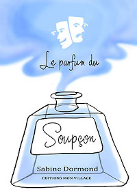 Le parfum du soupçon - Livre de Sabine Dormond aux éditions Mon Village